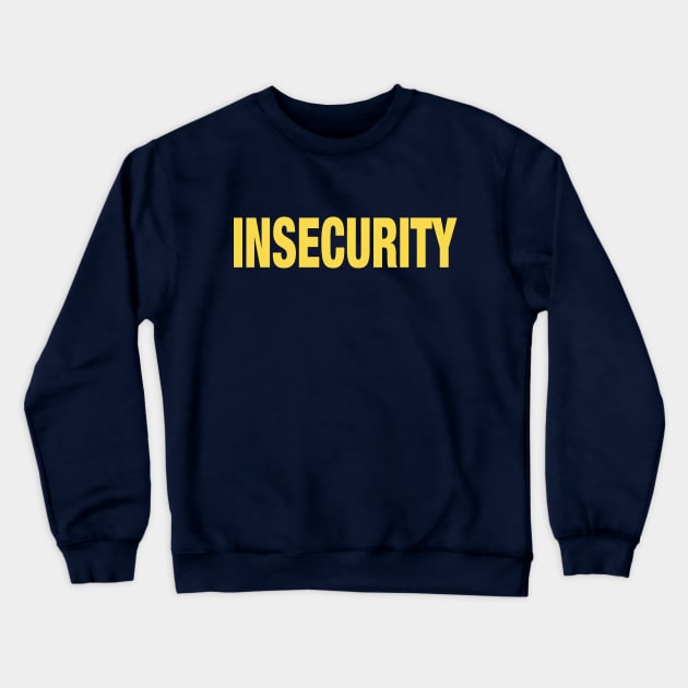 INSECURITY - Security Black T-Shirt Parody T-Shirt Crewneck Sweatshirt by Shirt for Brains